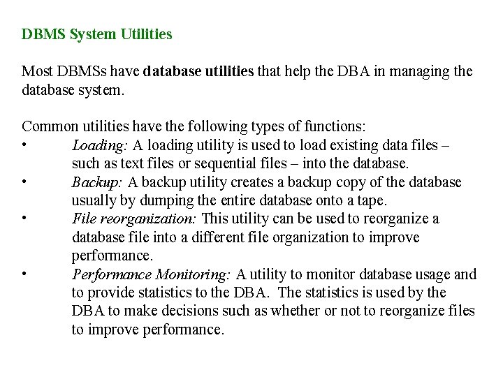 DBMS System Utilities Most DBMSs have database utilities that help the DBA in managing