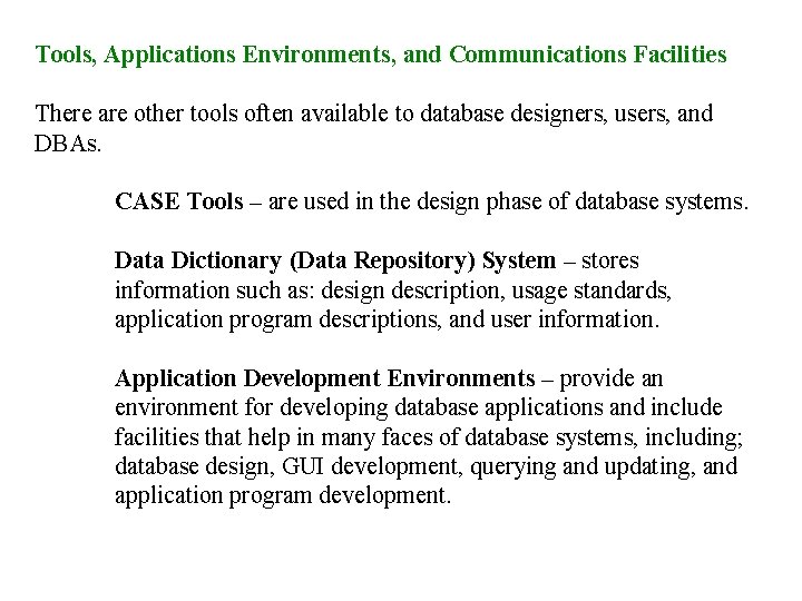 Tools, Applications Environments, and Communications Facilities There are other tools often available to database