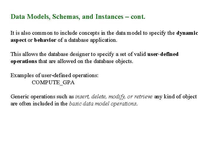 Data Models, Schemas, and Instances – cont. It is also common to include concepts