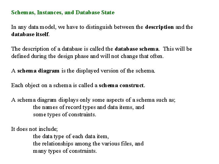 Schemas, Instances, and Database State In any data model, we have to distinguish between