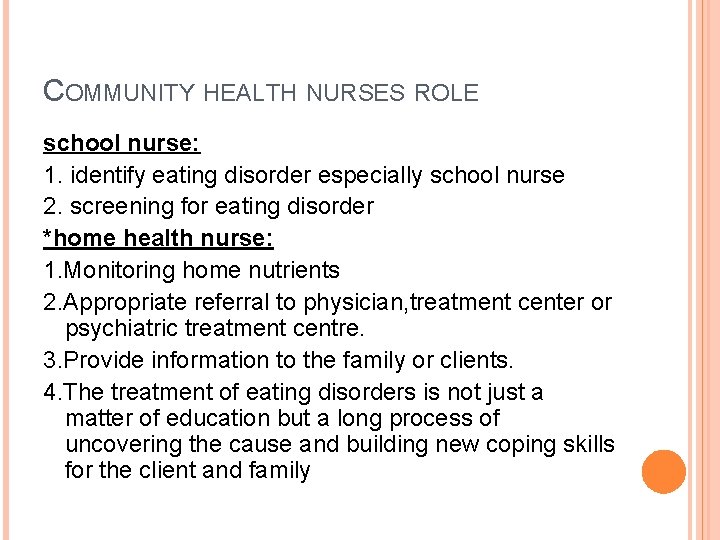 COMMUNITY HEALTH NURSES ROLE school nurse: 1. identify eating disorder especially school nurse 2.