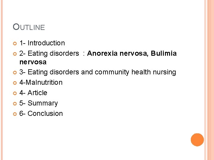 OUTLINE 1 - Introduction 2 - Eating disorders : Anorexia nervosa, Bulimia nervosa 3