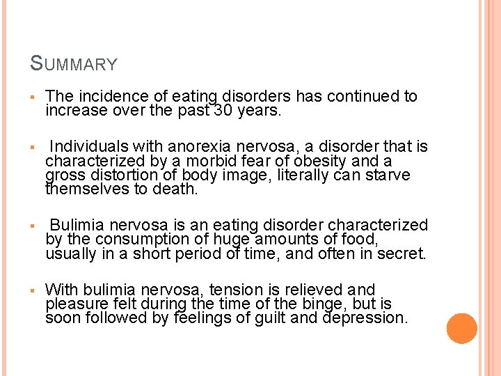 SUMMARY § The incidence of eating disorders has continued to increase over the past