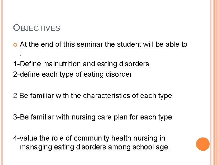 OBJECTIVES At the end of this seminar the student will be able to :