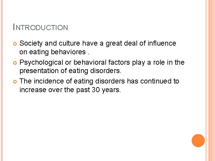 INTRODUCTION Society and culture have a great deal of influence on eating behaviores. Psychological