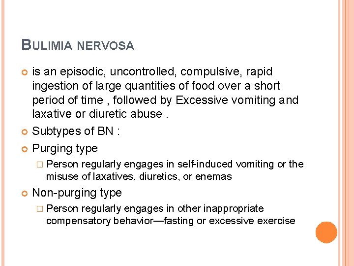 BULIMIA NERVOSA is an episodic, uncontrolled, compulsive, rapid ingestion of large quantities of food