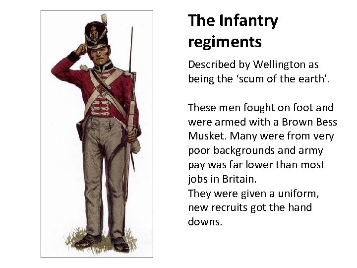 The Infantry regiments Described by Wellington as being the ‘scum of the earth’. These