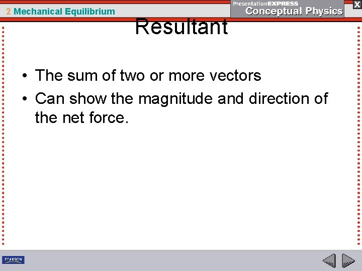 2 Mechanical Equilibrium Resultant • The sum of two or more vectors • Can