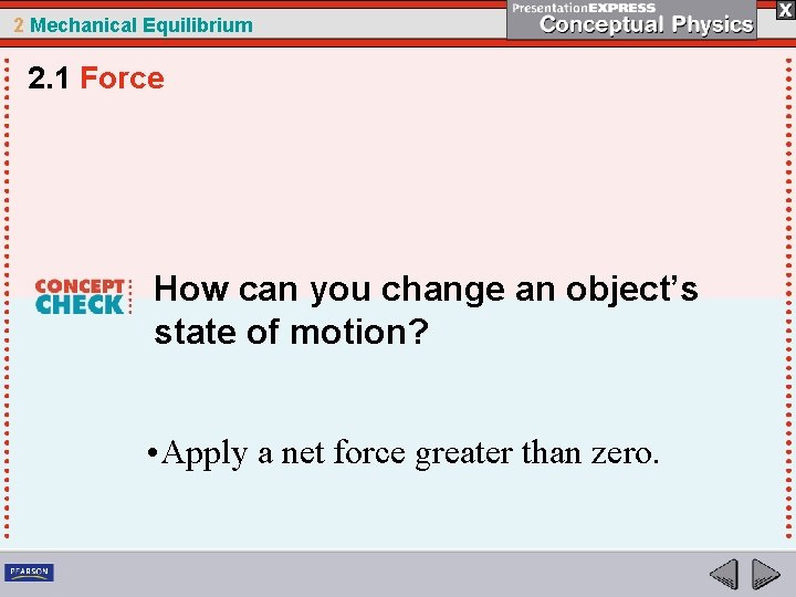 2 Mechanical Equilibrium 2. 1 Force How can you change an object’s state of