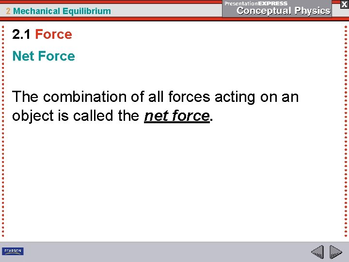 2 Mechanical Equilibrium 2. 1 Force Net Force The combination of all forces acting