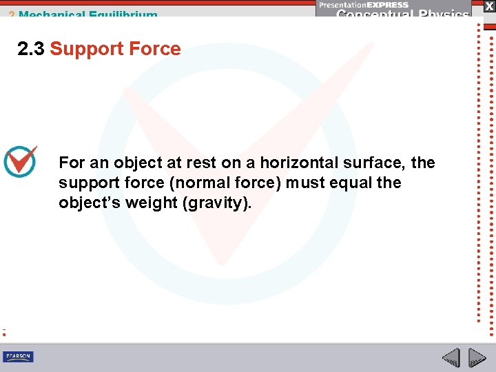 2 Mechanical Equilibrium 2. 3 Support Force For an object at rest on a