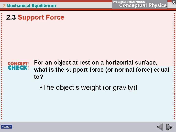 2 Mechanical Equilibrium 2. 3 Support Force For an object at rest on a