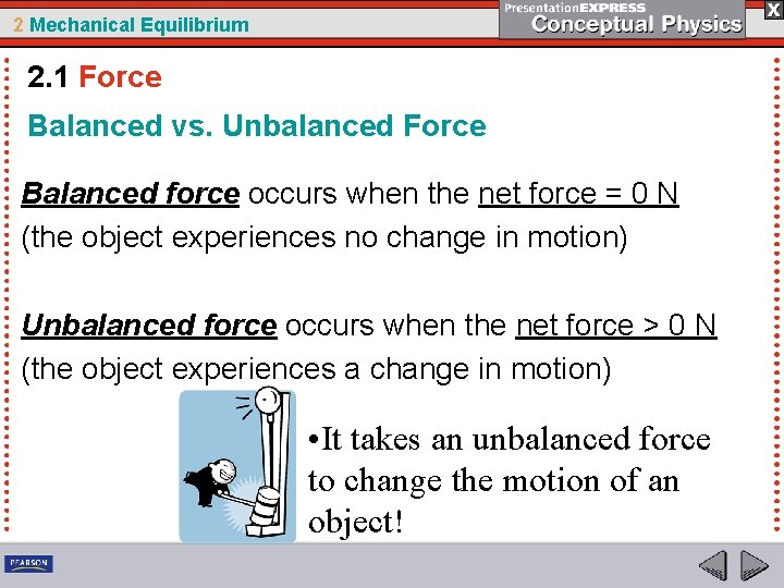2 Mechanical Equilibrium 2. 1 Force Balanced vs. Unbalanced Force Balanced force occurs when