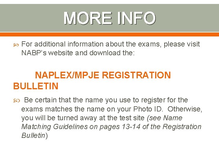 MORE INFO For additional information about the exams, please visit NABP’s website and download