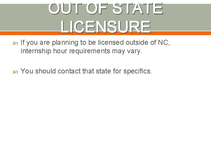 OUT OF STATE LICENSURE If you are planning to be licensed outside of NC,