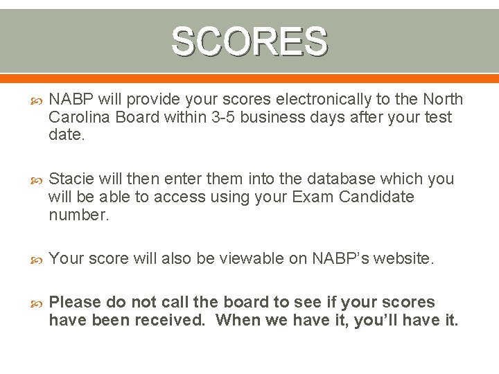 SCORES NABP will provide your scores electronically to the North Carolina Board within 3