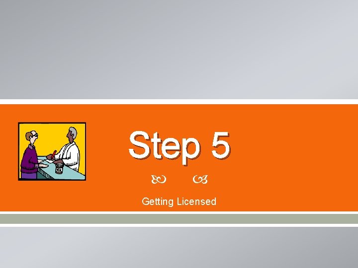 Step 5 Getting Licensed 