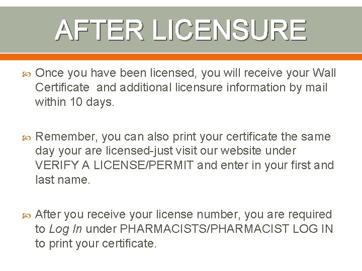AFTER LICENSURE Once you have been licensed, you will receive your Wall Certificate and