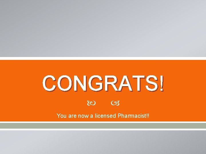 CONGRATS! You are now a licensed Pharmacist!! 