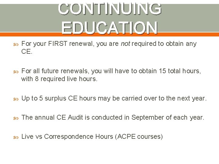 CONTINUING EDUCATION For your FIRST renewal, you are not required to obtain any CE.