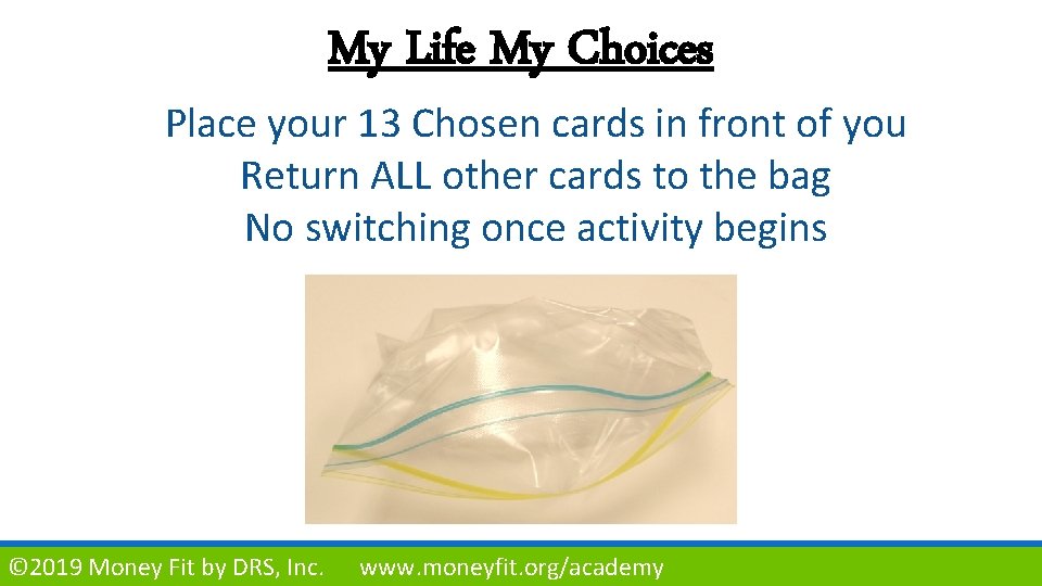 My Life My Choices Place your 13 Chosen cards in front of you Return