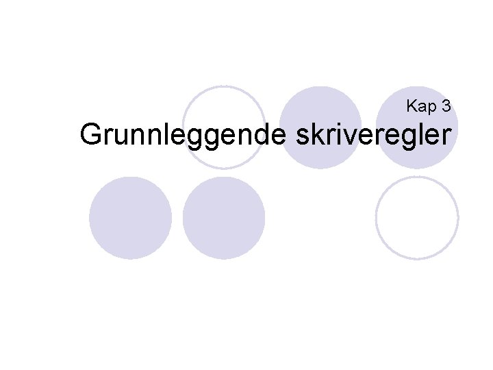 Kap 3 Grunnleggende skriveregler 