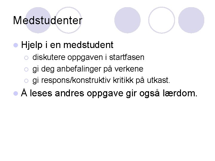 Medstudenter l Hjelp ¡ ¡ ¡ lÅ i en medstudent diskutere oppgaven i startfasen