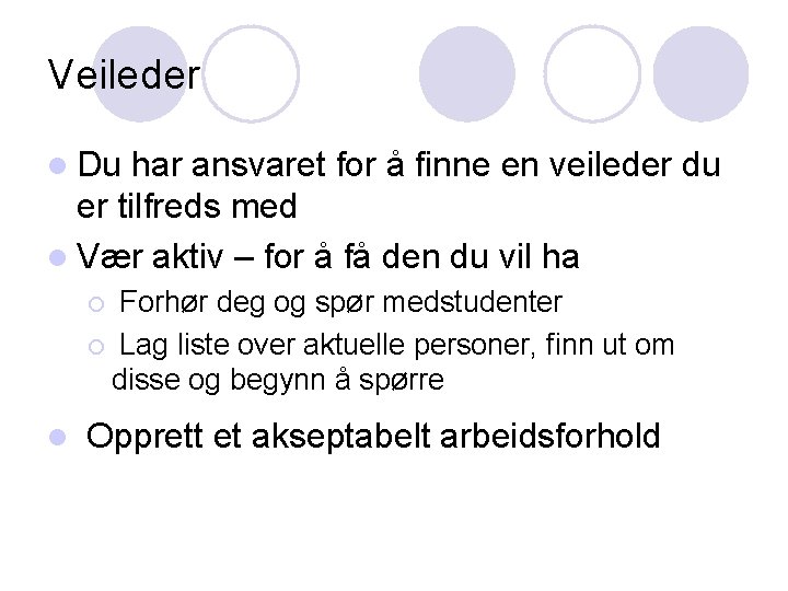 Veileder l Du har ansvaret for å finne en veileder du er tilfreds med