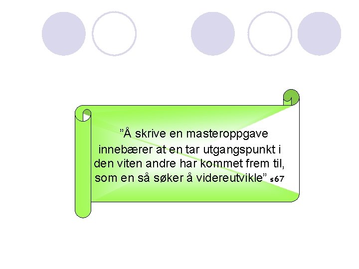 ”Å skrive en masteroppgave innebærer at en tar utgangspunkt i den viten andre har