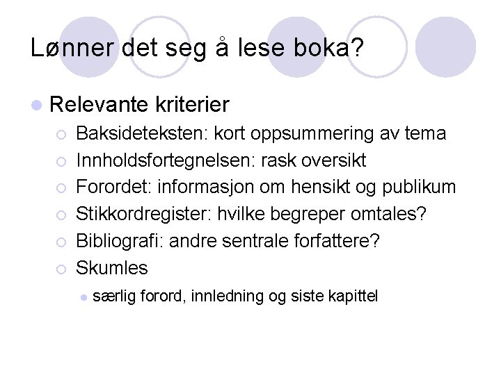 Lønner det seg å lese boka? l Relevante ¡ ¡ ¡ kriterier Baksideteksten: kort