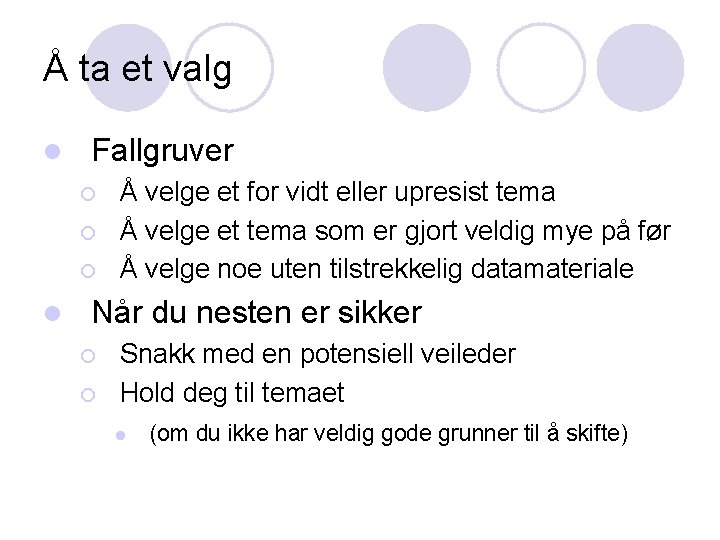 Å ta et valg l Fallgruver ¡ ¡ ¡ l Å velge et for