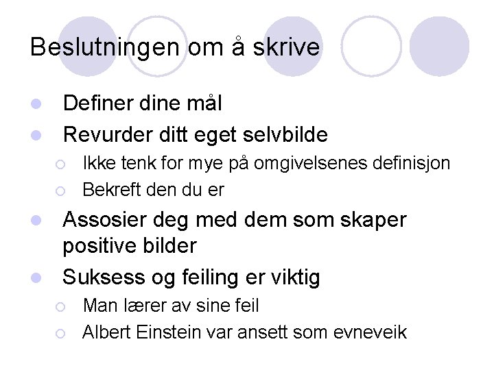 Beslutningen om å skrive Definer dine mål l Revurder ditt eget selvbilde l ¡