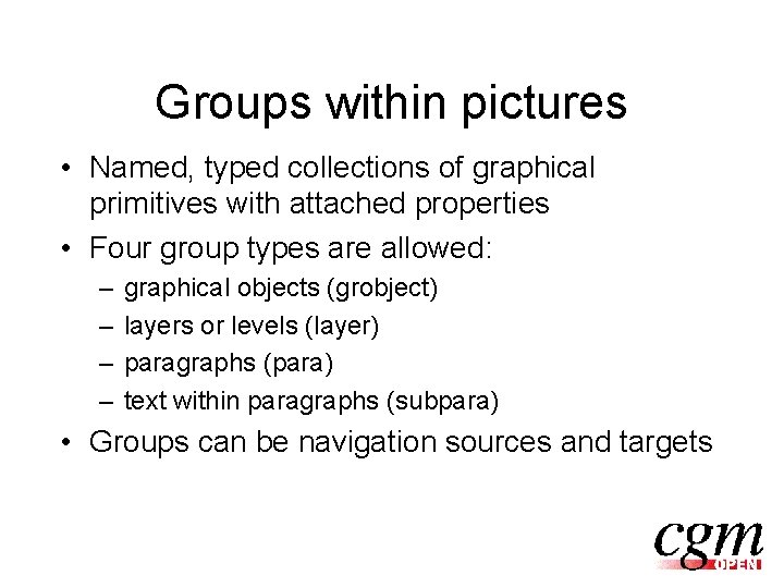 Groups within pictures • Named, typed collections of graphical primitives with attached properties •