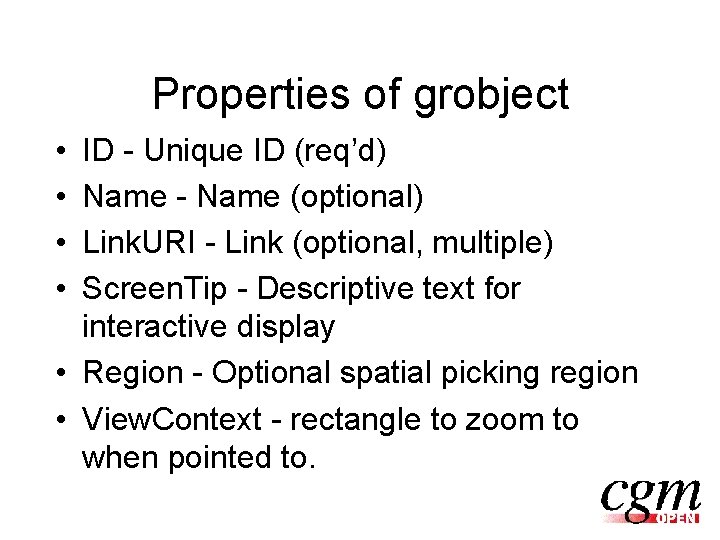 Properties of grobject • • ID - Unique ID (req’d) Name - Name (optional)