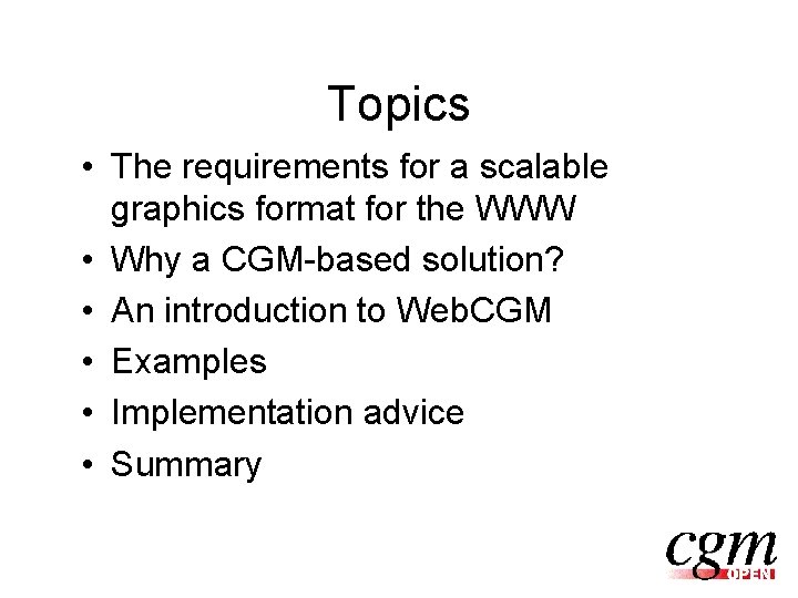 Topics • The requirements for a scalable graphics format for the WWW • Why