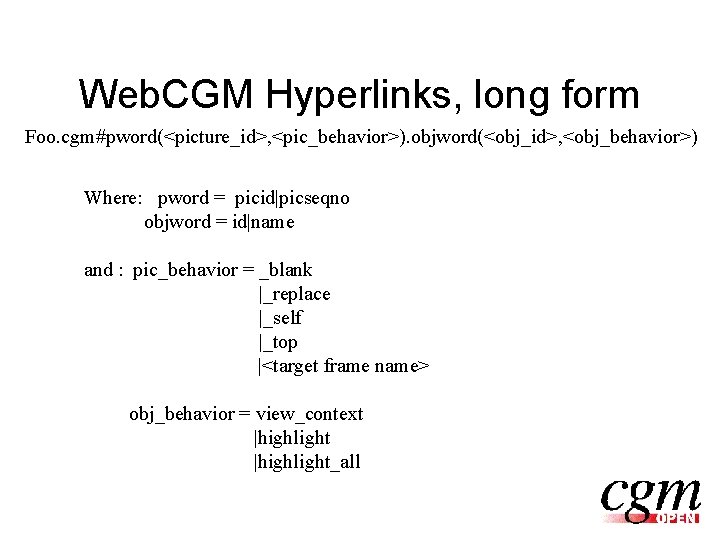 Web. CGM Hyperlinks, long form Foo. cgm#pword(<picture_id>, <pic_behavior>). objword(<obj_id>, <obj_behavior>) Where: pword = picid|picseqno