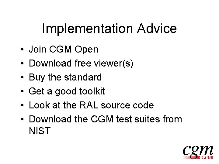 Implementation Advice • • • Join CGM Open Download free viewer(s) Buy the standard
