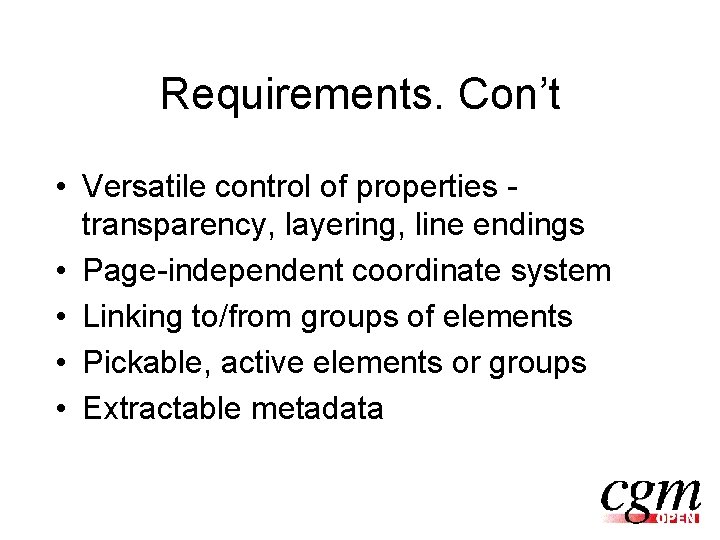Requirements. Con’t • Versatile control of properties transparency, layering, line endings • Page-independent coordinate