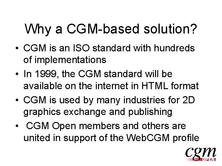 Why a CGM-based solution? • CGM is an ISO standard with hundreds of implementations