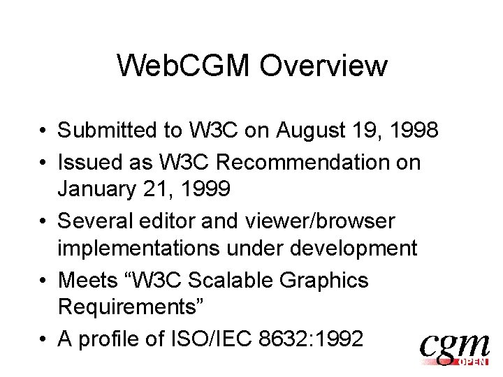 Web. CGM Overview • Submitted to W 3 C on August 19, 1998 •