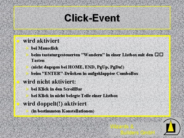 Click-Event l wird aktiviert Ø bei Mausclick Ø beim tastaturgesteuerten "Wandern" in einer Listbox