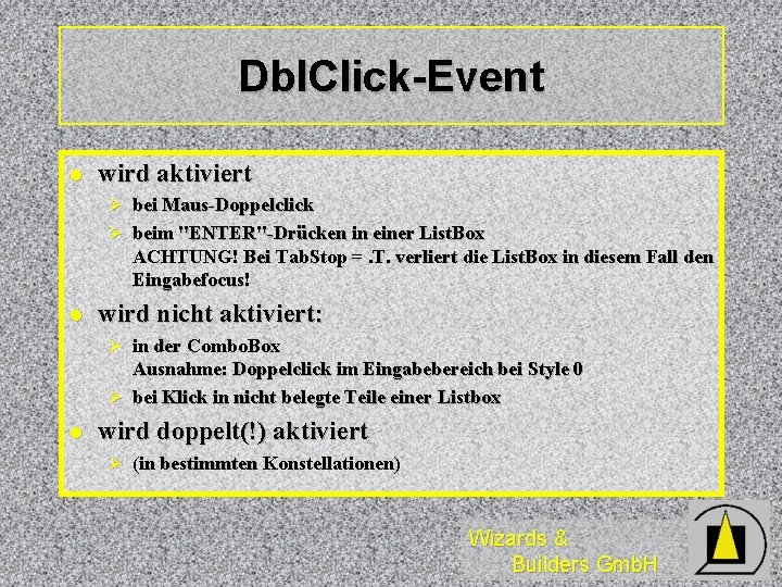 Dbl. Click-Event l wird aktiviert Ø bei Maus-Doppelclick Ø beim "ENTER"-Drücken in einer List.