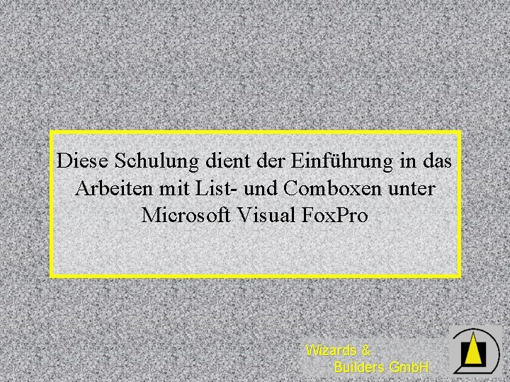Diese Schulung dient der Einführung in das Arbeiten mit List- und Comboxen unter Microsoft