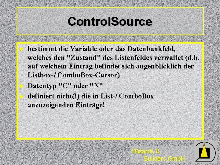 Control. Source l l l bestimmt die Variable oder das Datenbankfeld, welches den "Zustand"