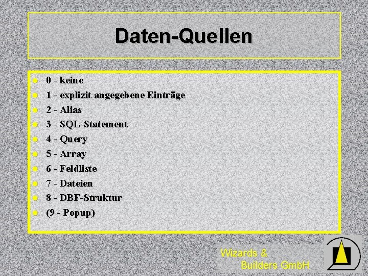 Daten-Quellen l l l l l 0 - keine 1 - explizit angegebene Einträge