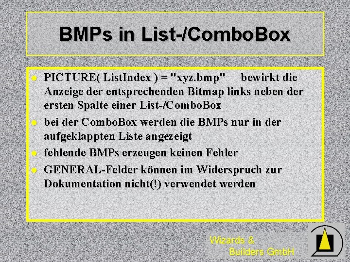 BMPs in List-/Combo. Box l l PICTURE( List. Index ) = "xyz. bmp" bewirkt