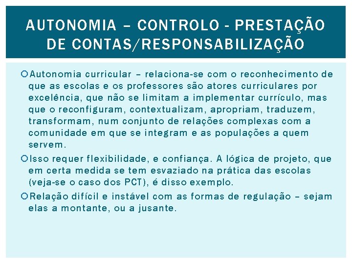 AUTONOMIA – CONTROLO - PRESTAÇÃO DE CONTAS/RESPONSABILIZAÇÃO Autonomia curricular – relaciona-se com o reconhecimento