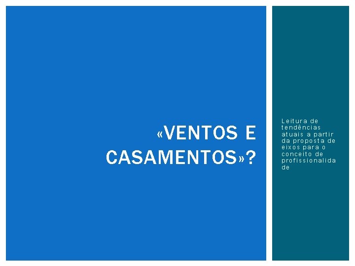  «VENTOS E CASAMENTOS» ? Leitura de tendências atuais a partir da proposta de