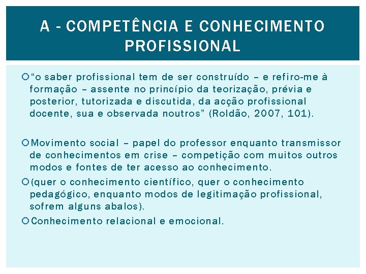 A - COMPETÊNCIA E CONHECIMENTO PROFISSIONAL “o saber profissional tem de ser construído –