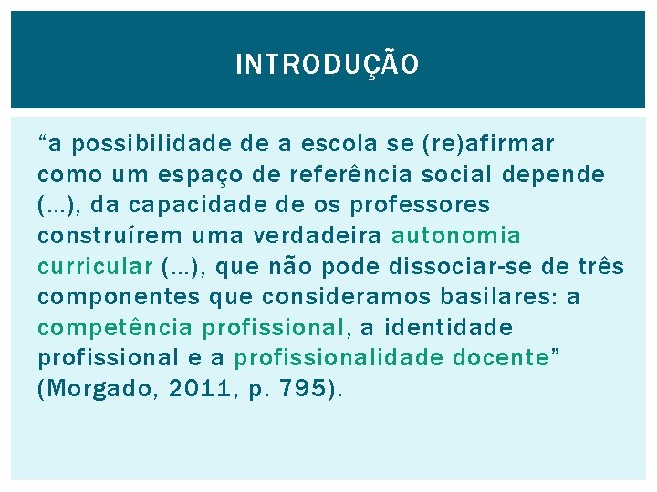 INTRODUÇÃO “a possibilidade de a escola se (re)afirmar como um espaço de referência social
